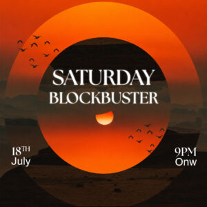 SATURDAY BLOCKBUSTER | 18 JULY | SATURDAY