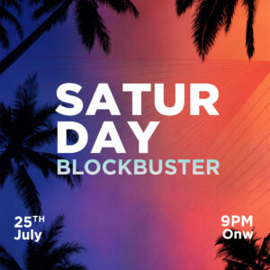 SATURDAY BLOCKBUSTER |  25 JULY | SATURDAY