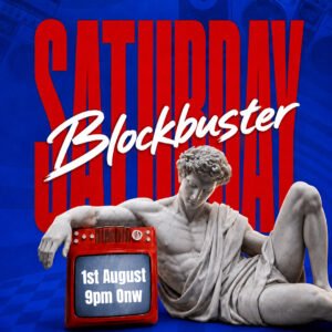 SATURDAY BLOCKBUSTER |  01 AUGUST | SATURDAY