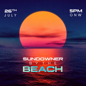 SUNDOWNER BY THE BEACH |  26 JULY  | SUNDAY